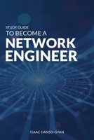 Study Guide to Become a Network Engineer 1969120932 Book Cover