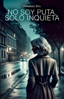 No soy puta, solo inquieta (Spanish Edition) B0F8R9H65D Book Cover