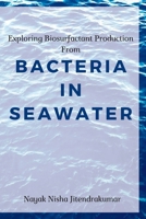 Exploring Biosurfactant Production From Bacteria in Seawater 238280971X Book Cover
