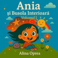 Ania ?i Busola Interioara: Volumul 1 B0FYPN19PT Book Cover