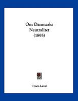 Om Danmarks Neutralitet (1893) 1160219133 Book Cover