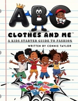 ABC Clothes and Me: A Kids Starter Guide to Fashion B0G4GLPFY3 Book Cover