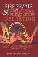 FIRE PRAYER FOR DELIVERANCE FROM DEMONIC ATTACKS AND OPERATION: SECRET TO TOTAL DELIVERANCE FROM DEMONIC COVENANT AND OPPRESSIONS WITH FIRE FOR FIRE PRAYER B0CNRHKCG7 Book Cover