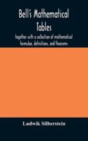 Bell's Mathematical Tables; Together With a Collection of Mathematical Formulae, Definitions, and Theorems 9354174000 Book Cover