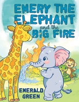 Emery the Elephant and the Big Fire B0GXK5H1YS Book Cover