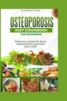Libro de cocina de la dieta de la osteoporosis para principiantes.: Deliciosas recetas para mejorar los huesos y aliviar el dolor articular (Cookbook) (Spanish Edition) B0CYXZF9JP Book Cover