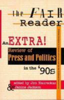 The Fair Reader: An Extra! Review of Press and Politics in the '90s (Critical Studies in Communication and in the Cultural Industries) 0813328039 Book Cover