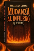 Mudanza al infierno (y vuelta): Manual de “supervivencia” en el suelo americano (Spanish Edition) B0FP1LHWQ6 Book Cover