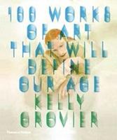 100 Works of Art That Will Define Our Age 050023907X Book Cover