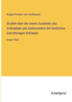 Studien über die innern Zustände, das Volksleben und insbesondere die ländlichen Einrichtungen Rußlands: Erster Theil 3382601346 Book Cover