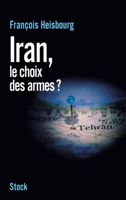 IRAN LE CHOIX DES ARMES 2234060702 Book Cover