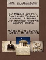 E.A. McQuade Tours, Inc. v. Consolidated Air Tour Manuel Committee U.S. Supreme Court Transcript of Record with Supporting Pleadings 1270627856 Book Cover