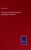 A Treatise on the Construction and Management of Railways 3375056168 Book Cover