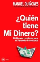 ¿Quién tiene mi dinero?: Cómo atraer, aumentar y cerrar más ventas, con las técnicas, estrategias y secretos de ventas y neuroventas, de los ... y emprendedores con éxito. 1792064519 Book Cover