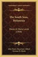 The South Seas, Melanesia: Peeps At Many Lands (1908) 1104506351 Book Cover