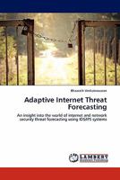 Adaptive Internet Threat Forecasting: An insight into the world of internet and network security threat forecasting using IDS/IPS systems 3844389970 Book Cover