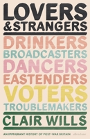 Lovers and Strangers: An Immigrant History of Post-War Britain 0141974974 Book Cover