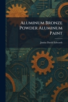 Aluminum Bronze Powder Aluminum Paint 1025269403 Book Cover