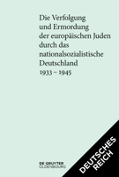 Die Verfolgung Und Ermordung Der Europäischen Juden Durch Das Nationalsozialistische Deutschland 1933-1945. Deutsches Reich Und Protektorat 3110774623 Book Cover