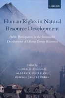 Human Rights in Natural Resource Development: Public Participation in the Sustainable Development of Mining and Energy Resources 0199253781 Book Cover