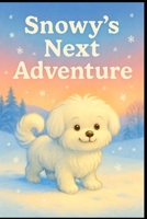 Snowy's Next Adventure. (Snowy’s Adventures.) B0GGB4G75L Book Cover