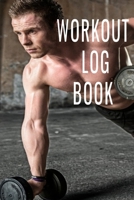 Workout Log Book: Bodybuilding Journal, Fitness Tracker Journal, Fitness Log Book, Gym Log Book For Men & Women, 6 x 9, 120 Pages 1672829356 Book Cover