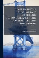Gemeinfassliche Anleitung Zum Strassen- Und Bruckenbau Nebst Einem Anhange Uber Die Gautheysche Bruckenbaukunde... 1271002841 Book Cover