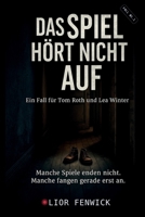 Das Spiel hört nicht auf: Ein Fall für Tom Roth und Lea Winter (German Edition) B0FKGSSQM6 Book Cover