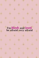 I'm Blonde And Smart Be Afraid Very Afraid: Notebook Journal Composition Blank Lined Diary Notepad 120 Pages Paperback Pink Golden Star Blonde 1712333631 Book Cover