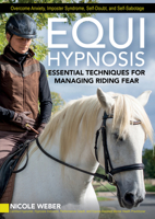Equihypnosis: Overcome Your Fear of Riding Your Horse 1646012992 Book Cover