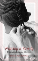 Weaving a Family: Untangling Race and Adoption 0807028304 Book Cover