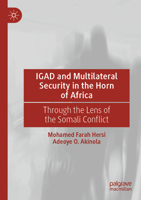 IGAD and Multilateral Security in the Horn of Africa: Through the Lens of the Somali Conflict 3031515471 Book Cover
