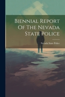 Biennial Report Of The Nevada State Police 1022556932 Book Cover