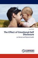 The Effect of Emotional-Self Disclosure: on Mental and Physical Health 3845408715 Book Cover