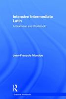 Intensive Intermediate Latin: A Grammar and Workbook 0415723655 Book Cover