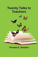 Twenty Talks to Teachers 936251172X Book Cover