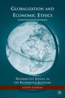 Globalization and Economic Ethics: Distributive Justice in the Knowledge Economy 023062300X Book Cover