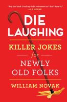 Die Laughing: Killer Jokes for Newly Old Folks 1501150790 Book Cover