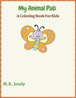 My Animal Pals: A Coloring Book For Kids B09CRTQFKW Book Cover