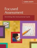 Focused Assessment: Enriching the Instructional Cycle 1934009296 Book Cover