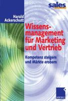 Wissensmanagement Fur Marketing Und Vertrieb: Kompetenz Steigern Und Markte Erobern 3322823253 Book Cover