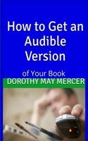 How To Get an Audible Version: Of Your Book 1536893080 Book Cover