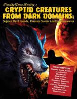 Cryptid Creatures from Dark Domains: Dogmen, Devil Hounds, Phantom Canines and Real Werewolves 1606112244 Book Cover