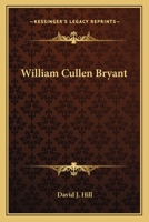 William Cullen Bryant 0548467765 Book Cover
