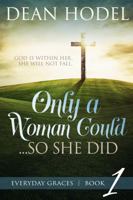 Only a Woman Could...and She Did: Career Tools for Women from the Bible 0991221869 Book Cover