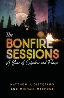 The Bonfire Sessions: A Year of Shadow and Flame 1938480791 Book Cover
