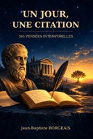 Recueil de citations: Un jour, une citation – 365 pensées intemporelles à lire chaque jour (French Edition) B0GBQY3KGH Book Cover