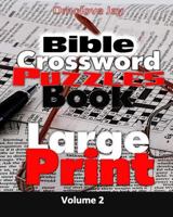 Bible Crossword Puzzle Book Large Print Volume 2: Large Print Bible Crossword Puzzles for Adults & Kids 1541190777 Book Cover