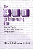The 4-1-1 on Reinventing You: Essential Tips for Knowing What You Want - And Getting It! 0996068775 Book Cover
