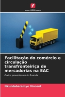 Facilitação do comércio e circulação transfronteiriça de mercadorias na EAC (Portuguese Edition) 6630365194 Book Cover